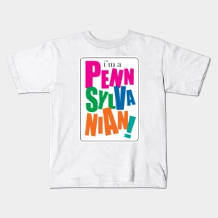 I'm a Pennsylvanian Kids T-Shirt